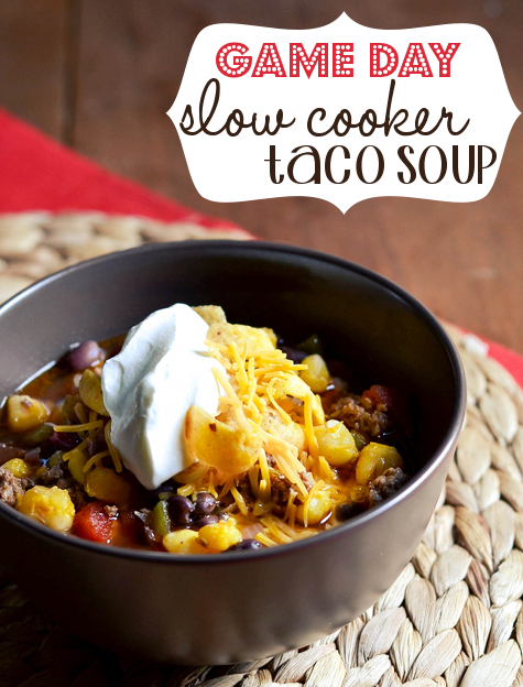 slow cooker taco soup -- PERFECT for Game Day