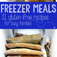 31 Gluten-Free Freezer Meals: A Meal Plan for a Busy Life